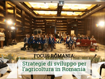 FOCUS ROMANIA: Strategie di sviluppo per l’agricoltura in Romania